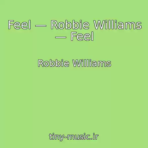 کاور آهنگ Feel — Robbie Williams — Feel از Robbie Williams