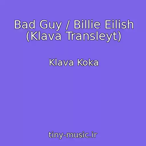 کاور آهنگ Bad Guy / Billie Eilish (Klava Transleyt) از Klava Koka