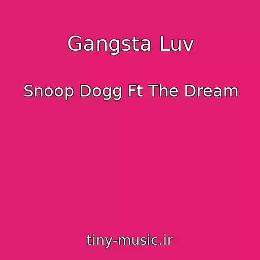 کاور آهنگ Gangsta Luv از Snoop Dogg Ft The Dream