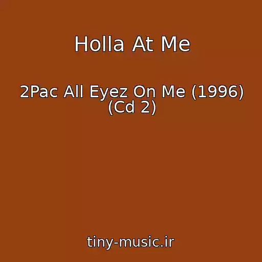 کاور آهنگ Holla At Me از 2Pac All Eyez On Me (1996) (Cd 2)