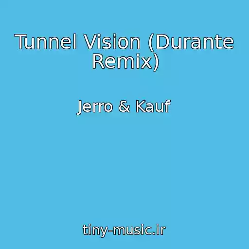 کاور آهنگ Tunnel Vision (Durante Remix) از Jerro & Kauf