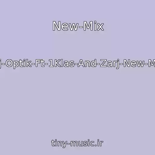 کاور آهنگ New-Mix از Dj-Optik-Ft-1Klas-And-Zarj-New-Mix