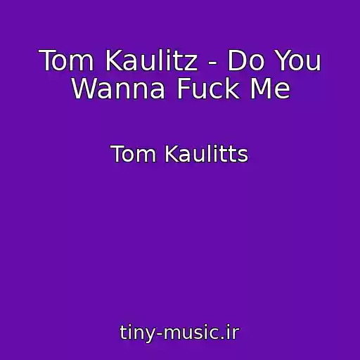 کاور آهنگ Tom Kaulitz - Do You Wanna Fuck Me از Tom Kaulitts