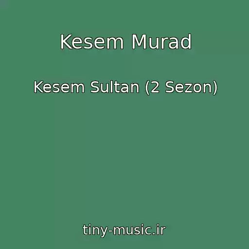 کاور آهنگ Kesem Murad از Kesem Sultan (2 Sezon)
