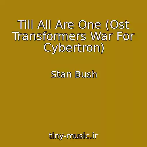 کاور آهنگ Till All Are One (Ost Transformers War For Cybertron) از Stan Bush