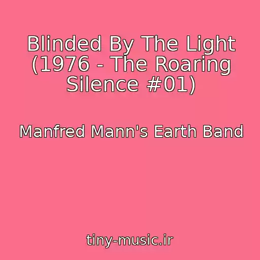 کاور آهنگ Blinded By The Light (1976 - The Roaring Silence #01) از Manfred Mann's Earth Band