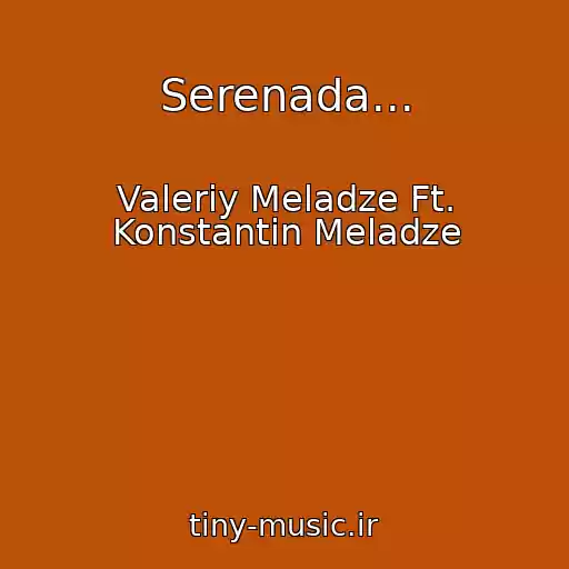 کاور آهنگ Serenada... از Valeriy Meladze Ft. Konstantin Meladze