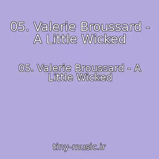 کاور آهنگ 05. Valerie Broussard - A Little Wicked از 05. Valerie Broussard - A Little Wicked