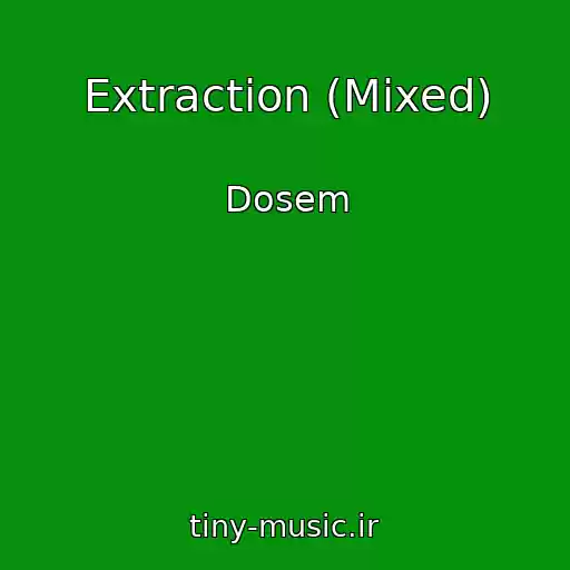 کاور آهنگ Extraction (Mixed) از Dosem