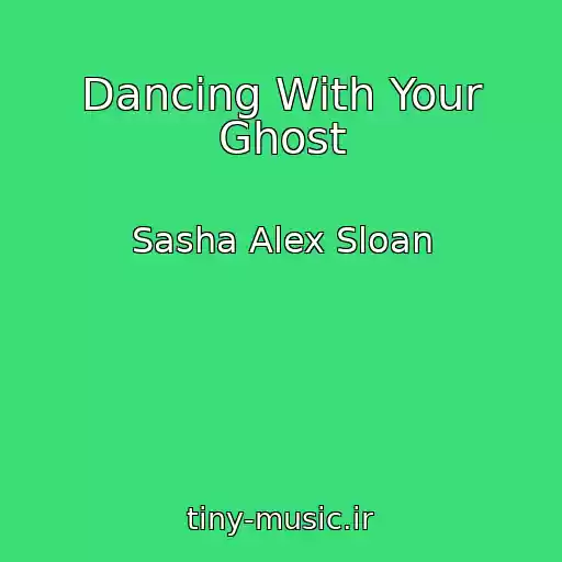 کاور آهنگ Dancing With Your Ghost از Sasha Alex Sloan