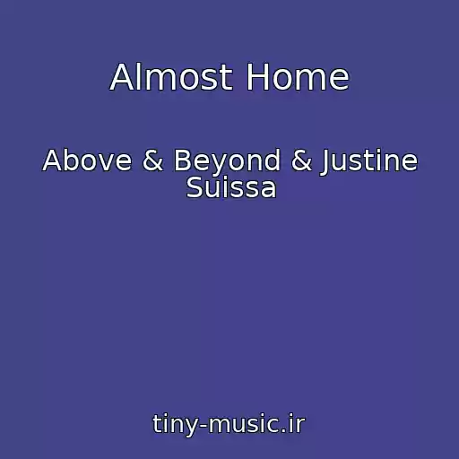 کاور آهنگ Almost Home از Above & Beyond & Justine Suissa