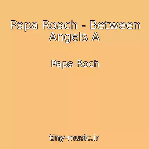 کاور آهنگ Papa Roach - Between Angels A از Papa Roch