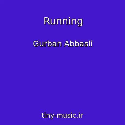کاور آهنگ Running از Gurban Abbasli