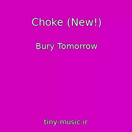 کاور آهنگ Choke (New!) از Bury Tomorrow