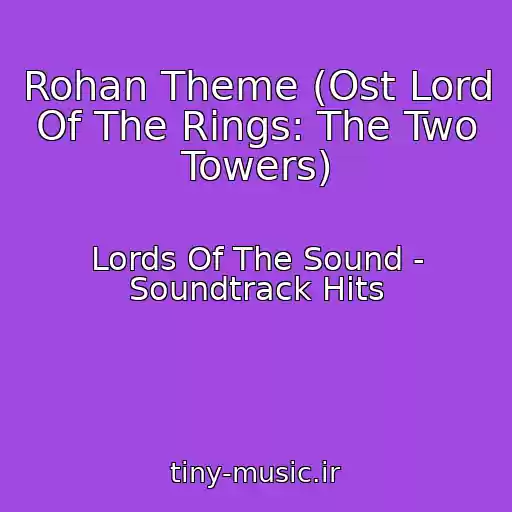 کاور آهنگ Rohan Theme (Ost Lord Of The Rings: The Two Towers) از Lords Of The Sound - Soundtrack Hits
