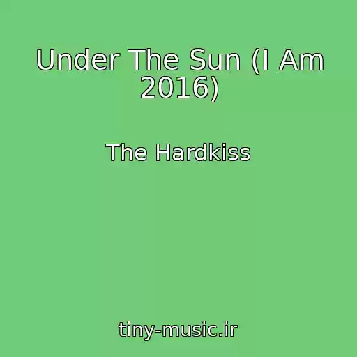 کاور آهنگ Under The Sun (I Am 2016) از The Hardkiss