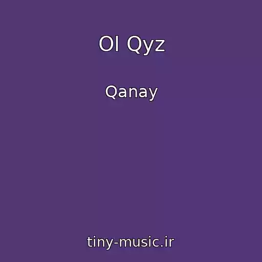 کاور آهنگ Ol Qyz از Qanay