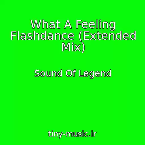 کاور آهنگ What A Feeling Flashdance (Extended Mix) از Sound Of Legend