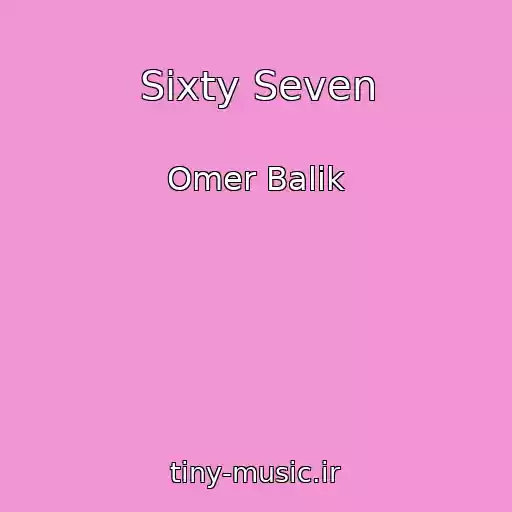 کاور آهنگ Sixty Seven از Omer Balik