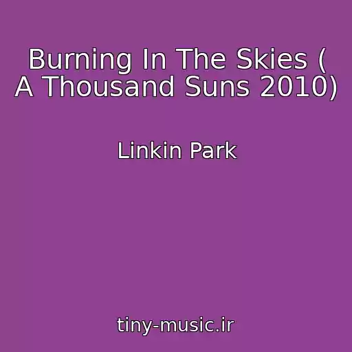 کاور آهنگ Burning In The Skies ( A Thousand Suns 2010) از Linkin Park