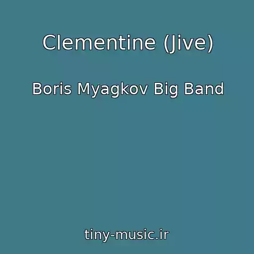 کاور آهنگ Clementine (Jive) از Boris Myagkov Big Band