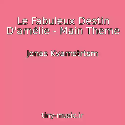 کاور آهنگ Le Fabuleux Destin D'amélie - Main Theme از Jonas Kvarnstrtsm