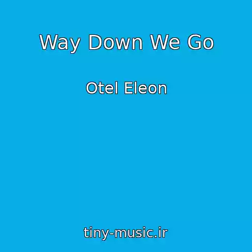 کاور آهنگ Way Down We Go از Otel Eleon