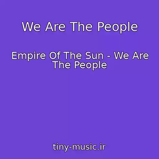 کاور آهنگ We Are The People از Empire Of The Sun - We Are The People