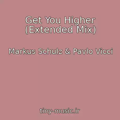 کاور آهنگ Get You Higher (Extended Mix) از Markus Schulz & Pavlo Vicci