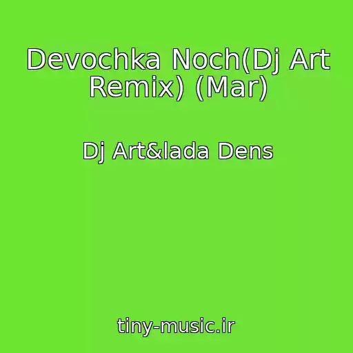 کاور آهنگ Devochka Noch(Dj Art Remix) (Mar) از Dj Art&lada Dens
