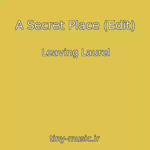 کاور آهنگ A Secret Place (Edit) از Leaving Laurel