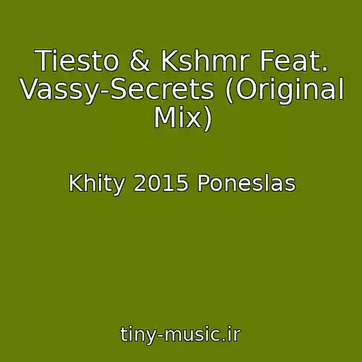 کاور آهنگ Tiesto & Kshmr Feat. Vassy-Secrets (Original Mix) از Khity 2015 Poneslas