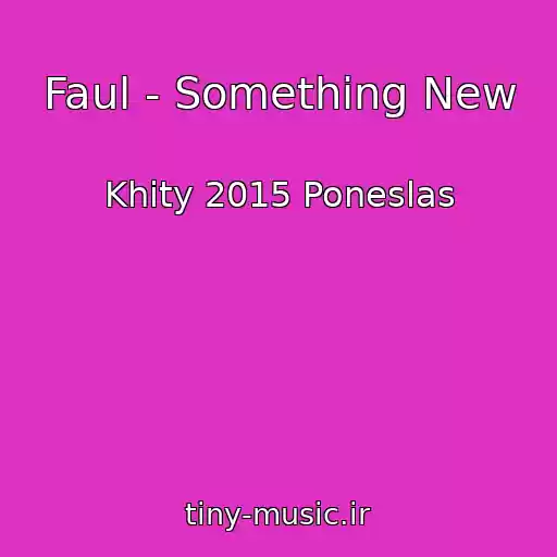 کاور آهنگ Faul - Something New از Khity 2015 Poneslas