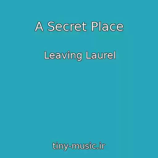 کاور آهنگ A Secret Place از Leaving Laurel