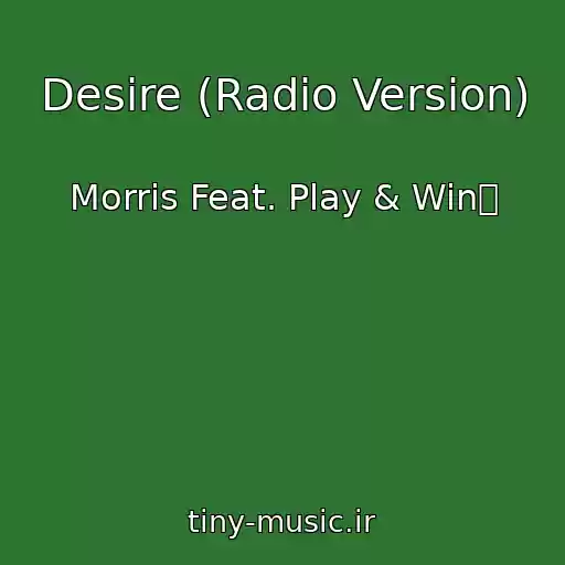کاور آهنگ Desire (Radio Version) از Morris Feat. Play & Win⼄
