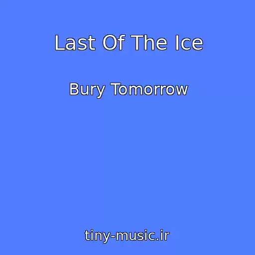کاور آهنگ Last Of The Ice از Bury Tomorrow