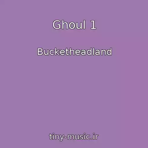 کاور آهنگ Ghoul 1 از Bucketheadland