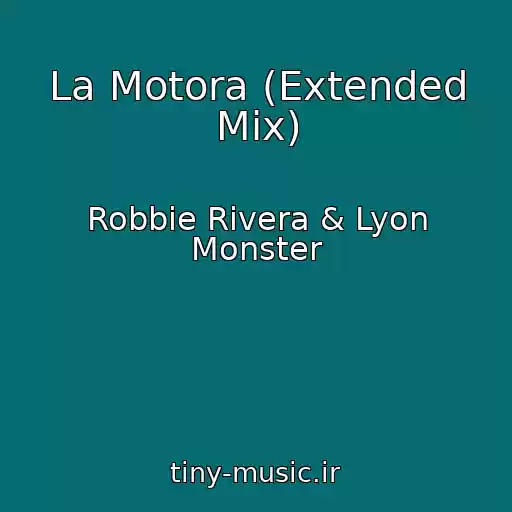 کاور آهنگ La Motora (Extended Mix) از Robbie Rivera & Lyon Monster