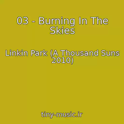 کاور آهنگ 03 - Burning In The Skies از Linkin Park (A Thousand Suns 2010)