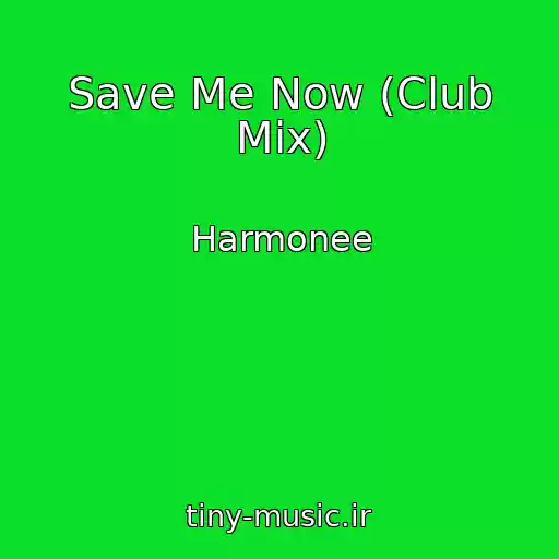 کاور آهنگ Save Me Now (Club Mix) از Harmonee