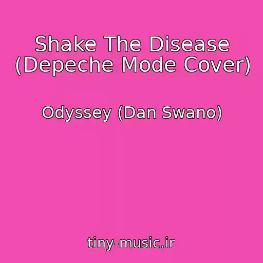 کاور آهنگ Shake The Disease (Depeche Mode Cover) از Odyssey (Dan Swano)
