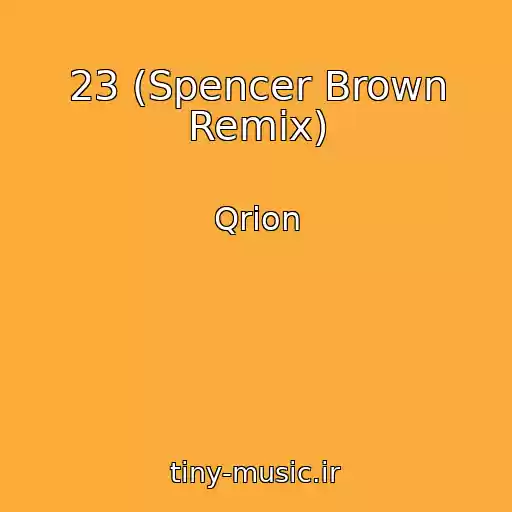 کاور آهنگ 23 (Spencer Brown Remix) از Qrion