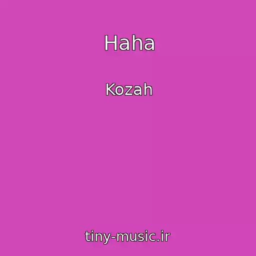 کاور آهنگ Haha از Kozah