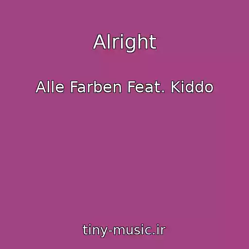 کاور آهنگ Alright از Alle Farben Feat. Kiddo