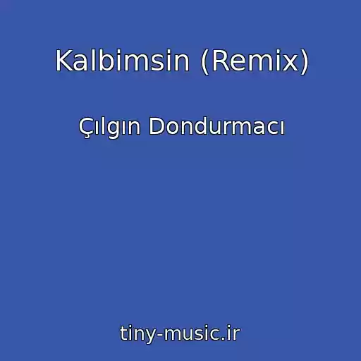 کاور آهنگ Kalbimsin (Remix) از Çılgın Dondurmacı
