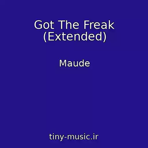 کاور آهنگ Got The Freak (Extended) از Maude