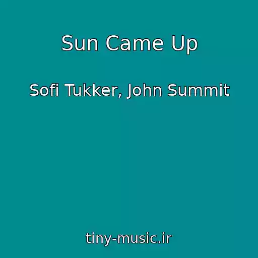 کاور آهنگ Sun Came Up از Sofi Tukker, John Summit