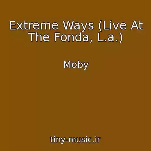 کاور آهنگ Extreme Ways (Live At The Fonda, L.a.) از Moby
