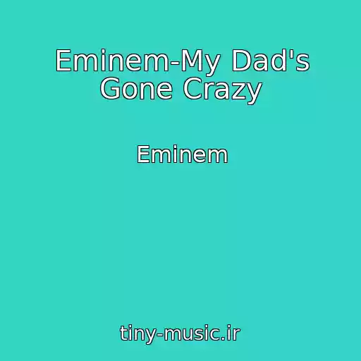 کاور آهنگ Eminem-My Dad's Gone Crazy از Eminem