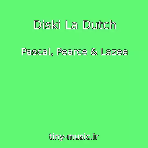 کاور آهنگ Diski La Dutch از Pascal, Pearce & Lazee
